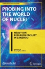 Probing into the World of Nuclei : Heavy Ion Research Facility in Lanzhou - Book
