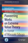 Pioneering Works on Extreme Value Theory : In Honor of Masaaki Sibuya - Book