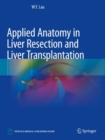 Applied Anatomy in Liver Resection and Liver Transplantation - Book