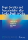 Organ Donation and Transplantation after Cardiac Death in China : Clinical practice - Book
