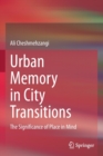 Urban Memory in City Transitions : The Significance of Place in Mind - Book