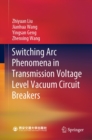 Switching Arc Phenomena in Transmission Voltage Level Vacuum Circuit Breakers - eBook
