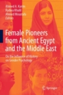 Female Pioneers from Ancient Egypt and the Middle East : On the Influence of History on Gender Psychology - Book