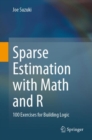 Sparse Estimation with Math and R : 100 Exercises for Building Logic - Book
