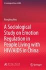 A Sociological Study on Emotion Regulation in People Living with HIV/AIDS in China - Book