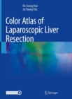 Color Atlas of Laparoscopic Liver Resection - Book