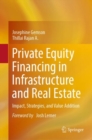 Private Equity Financing in Infrastructure and Real Estate : Impact, Strategies, and Value Addition - Book