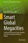 Smart Global Megacities : Collaborative Research: Tokyo, Mumbai, New York, Hong Kong-Shenzhen, Kolkata - Book