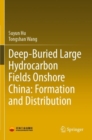 Deep-Buried Large Hydrocarbon Fields Onshore China: Formation and Distribution - Book