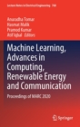 Machine Learning, Advances in Computing, Renewable Energy and Communication : Proceedings of MARC 2020 - Book