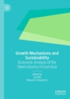 Growth Mechanisms and Sustainability : Economic Analysis of the Steel Industry in East Asia - eBook