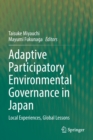 Adaptive Participatory Environmental Governance in Japan : Local Experiences, Global Lessons - Book