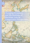 Changing Dynamics and Mechanisms of Maritime Asia in Comparative Perspectives - Book