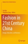 Fashion in 21st Century China : Design, Education, and Business - Book