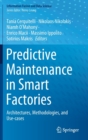 Predictive Maintenance in Smart Factories : Architectures, Methodologies, and Use-cases - Book