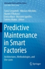 Predictive Maintenance in Smart Factories : Architectures, Methodologies, and Use-cases - Book