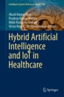 Hybrid Artificial Intelligence and IoT in Healthcare - eBook