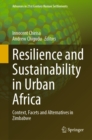 Resilience and Sustainability in Urban Africa : Context, Facets and Alternatives in Zimbabwe - eBook