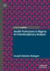 Health Professions in Nigeria : An Interdisciplinary Analysis - eBook