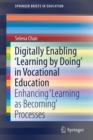 Digitally Enabling 'Learning by Doing' in Vocational Education : Enhancing ‘Learning as Becoming’ Processes - Book