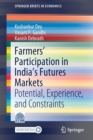 Farmers’ Participation in India’s Futures Markets : Potential, Experience, and Constraints - Book