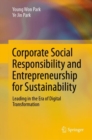 Corporate Social Responsibility and Entrepreneurship for Sustainability : Leading in the Era of Digital Transformation - eBook