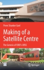 Making of a Satellite Centre : The Genesis of ISRO's URSC - Book