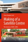 Making of a Satellite Centre : The Genesis of ISRO's URSC - eBook