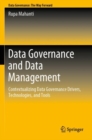 Data Governance and Data Management : Contextualizing Data Governance Drivers, Technologies, and Tools - Book