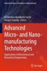 Advanced Micro- and Nano-manufacturing Technologies : Applications in Biochemical and Biomedical Engineering - Book