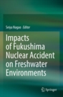 Impacts of Fukushima Nuclear Accident on Freshwater Environments - Book