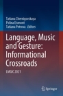 Language, Music and Gesture: Informational Crossroads : LMGIC 2021 - Book