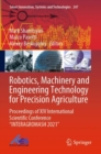 Robotics, Machinery and Engineering Technology for Precision Agriculture : Proceedings of XIV International Scientific Conference “INTERAGROMASH 2021” - Book