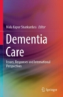 Dementia Care : Issues, Responses and International Perspectives - Book