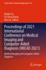 Proceedings of 2021 International Conference on Medical Imaging and Computer-Aided Diagnosis (MICAD 2021) : Medical Imaging and Computer-Aided Diagnosis - Book