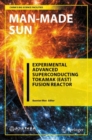 Man-Made Sun : Experimental Advanced Superconducting Tokamak (EAST) Fusion Reactor - eBook