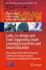 Ludic, Co-design and Tools Supporting Smart Learning Ecosystems and Smart Education : Proceedings of the 6th International Conference on Smart Learning Ecosystems and Regional Development - eBook