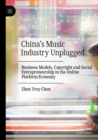 China’s Music Industry Unplugged : Business Models, Copyright and Social Entrepreneurship in the Online Platform Economy - Book