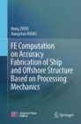 FE Computation on Accuracy Fabrication of Ship and Offshore Structure Based on Processing Mechanics - eBook