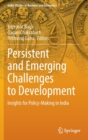 Persistent and Emerging Challenges to Development : Insights for Policy-Making in India - Book