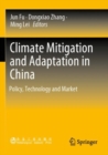 Climate Mitigation and Adaptation in China : Policy, Technology and Market - Book
