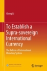 To Establish a Supra-sovereign International Currency : The Reform of International Monetary System - eBook