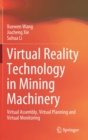 Virtual Reality Technology in Mining Machinery : Virtual Assembly, Virtual Planning and Virtual Monitoring - Book