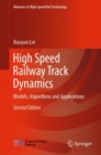 High Speed Railway Track Dynamics : Models, Algorithms and Applications - eBook
