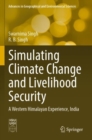 Simulating Climate Change and Livelihood Security : A Western Himalayan Experience, India - Book
