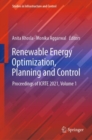 Renewable Energy Optimization, Planning and Control : Proceedings of ICRTE 2021, Volume 1 - Book
