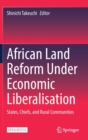 African Land Reform Under Economic Liberalisation : States, Chiefs, and Rural Communities - Book