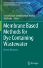 Membrane Based Methods for Dye Containing Wastewater : Recent Advances - Book