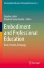 Embodiment and Professional Education : Body, Practice, Pedagogy - Book