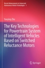 The Key Technologies for Powertrain System of Intelligent Vehicles Based on Switched Reluctance Motors - Book